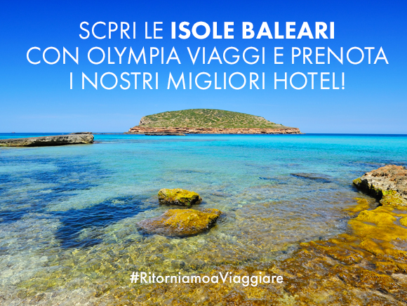 Scopri le Isole Baleari con Olympia Viaggi e prenota i nostri migliori hotel!