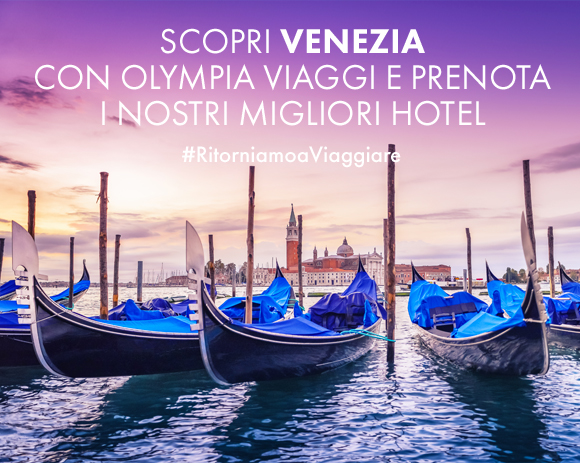 Scopri Venezia con Olympia Viaggi e prenota i nostri migliori hotel!